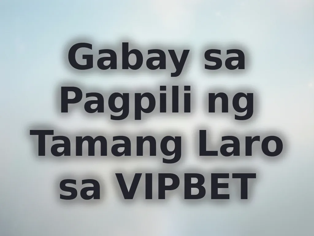 Gabay sa Pagpili ng Laro